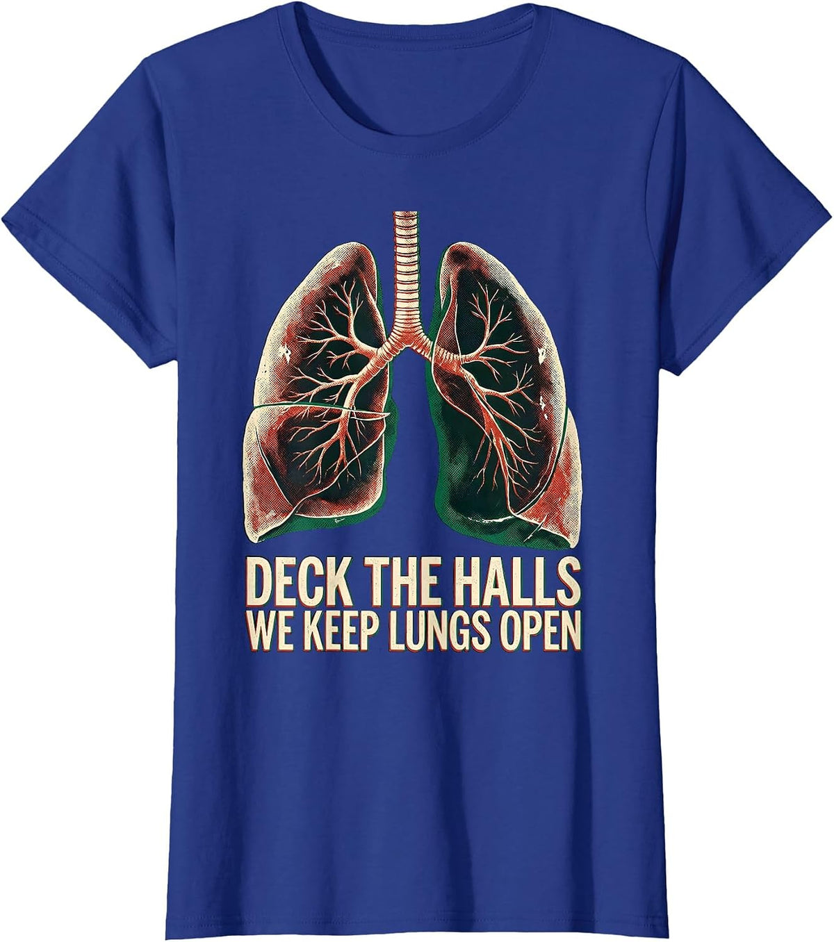 Women's Deck The Halls, We Keep Lungs Open Funny Respiratory T-Shirt - Royal Blue