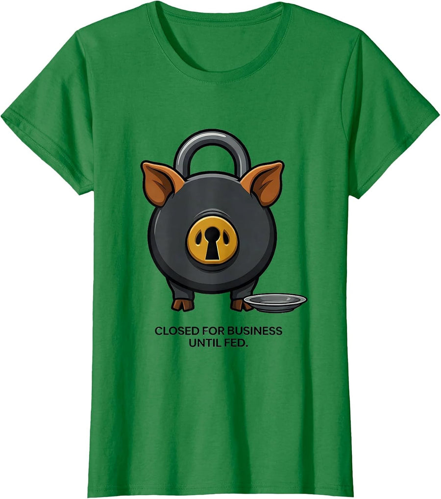 Women's Closed For Business Until Fed Funny Pig Lover Pet Owner T-Shirt - Kelly Green