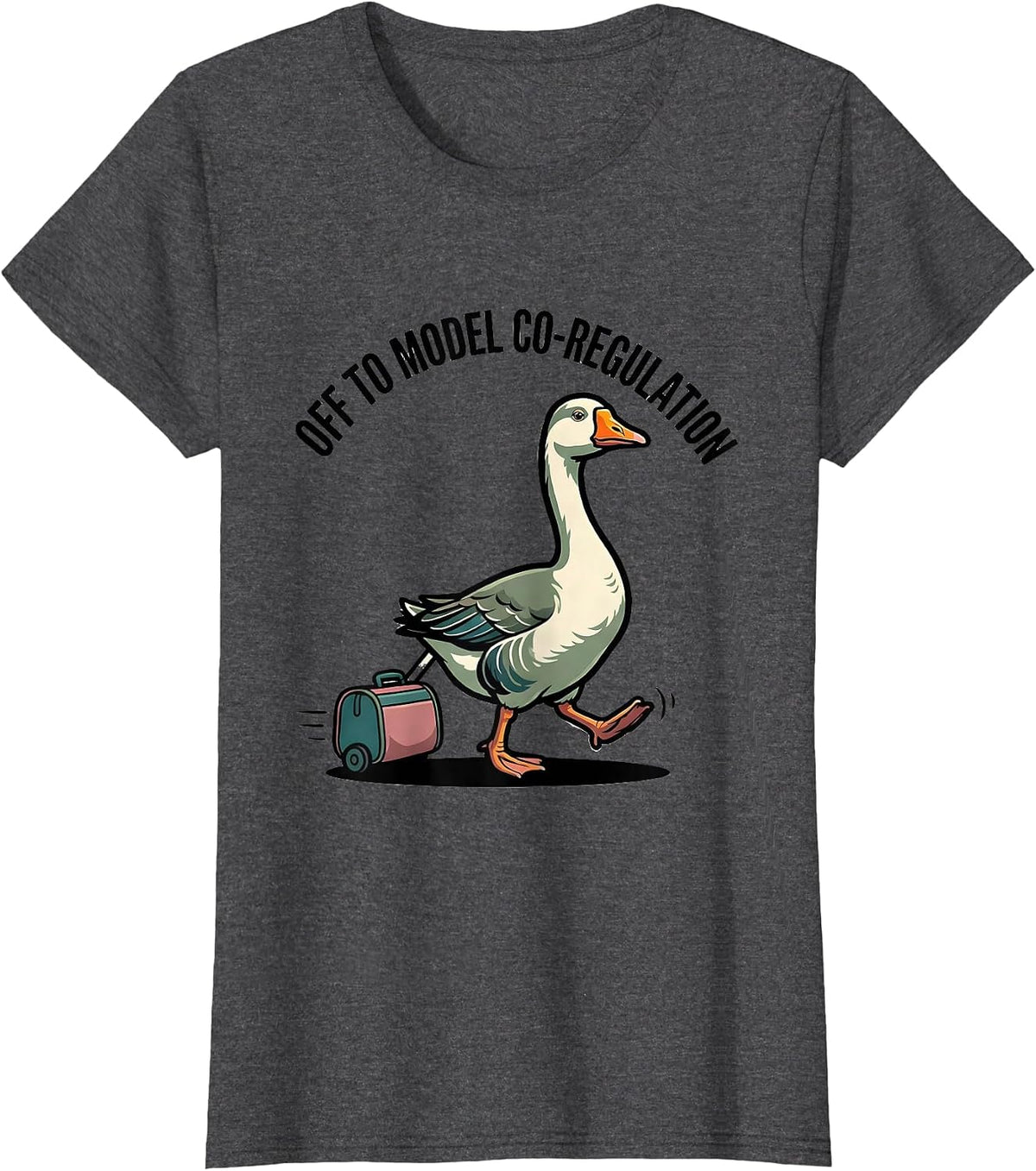 Women's Off to Model Co-Regulation Funny Mental Health Counselor T-Shirt - Dark Heather Grey