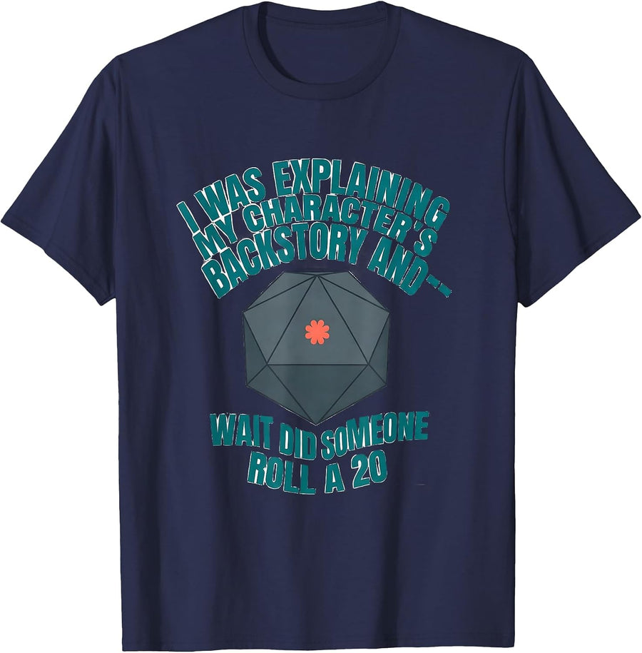 I Was Explaining My Character's Backstory And—Wait Did T-Shirt - Navy Blue