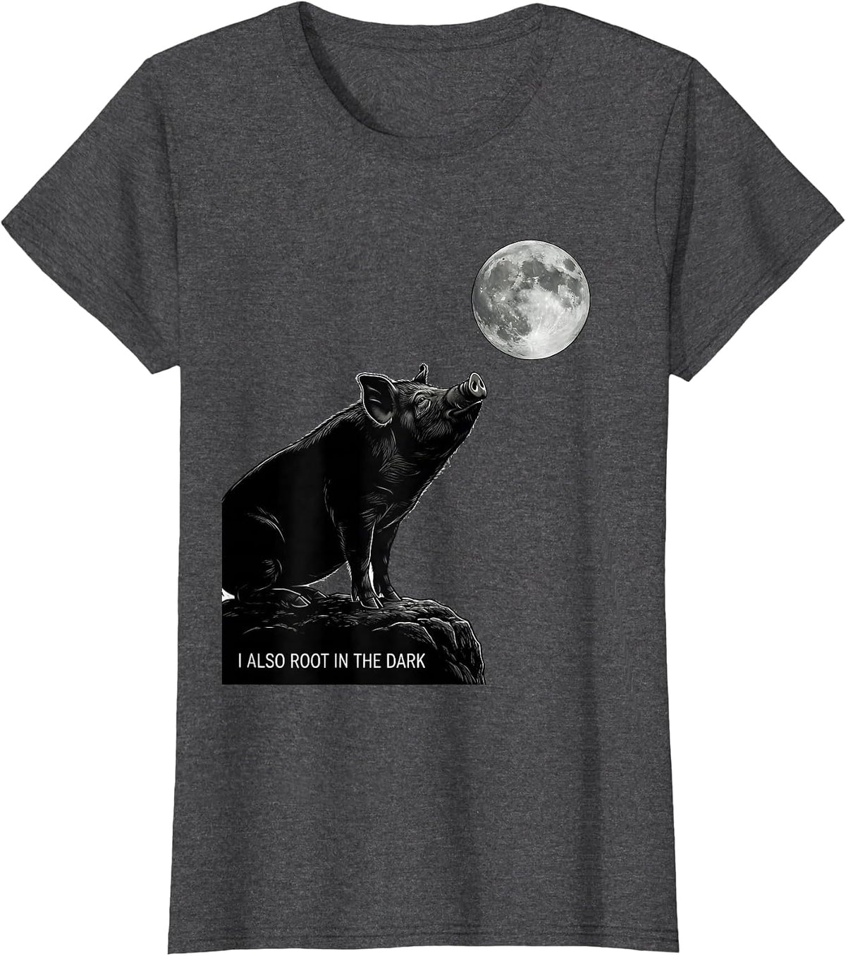 Women's I Also Root In The Dark Funny Pig Meme Animal Lover T-Shirt - Dark Heather Grey