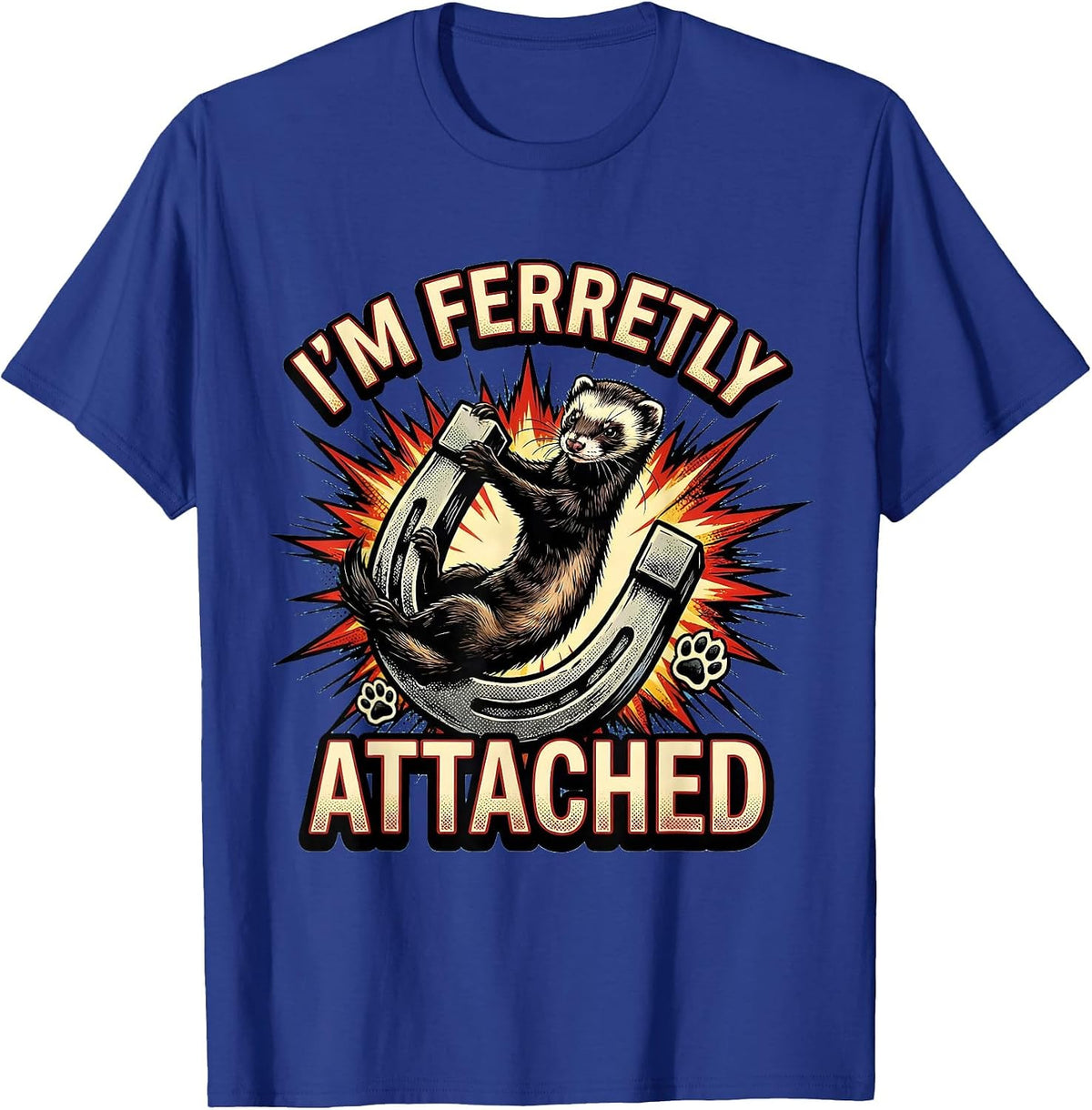 I’m Ferretly Attached Comic Ferret Lover Gift For Ferret T-Shirt - Royal Blue