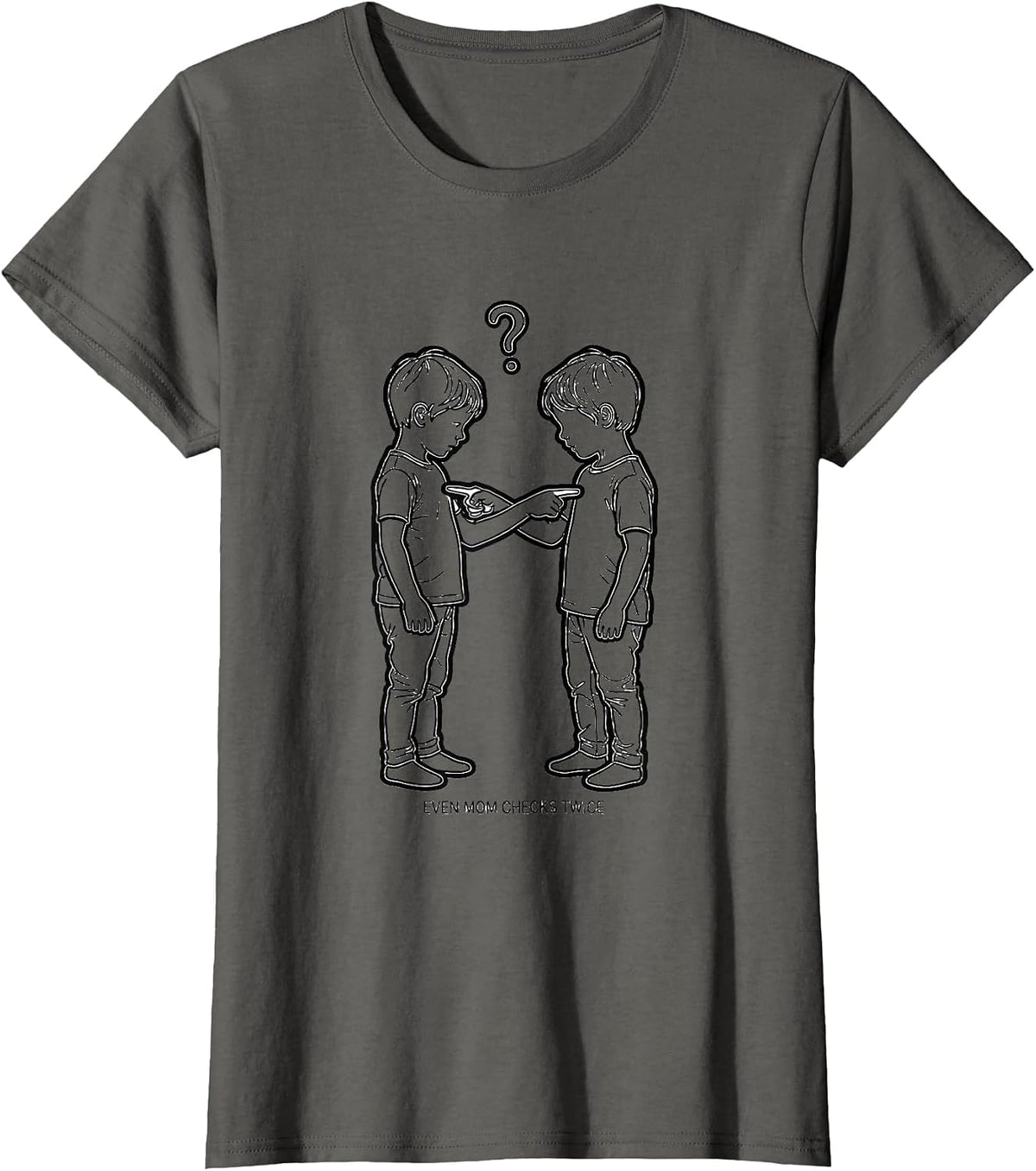 Women's Even Mom Checks Twice Funny Sibling Matching Gift T-Shirt - Asphalt Grey