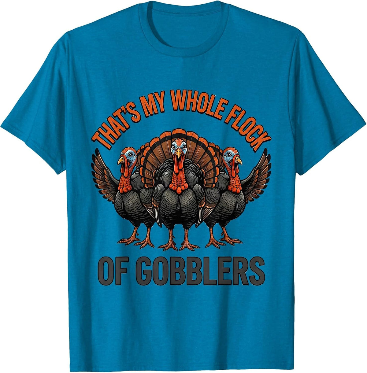 That's My Whole Flock Of Gobblers Funny Thanksgiving Family T-Shirt - Sapphire Blue