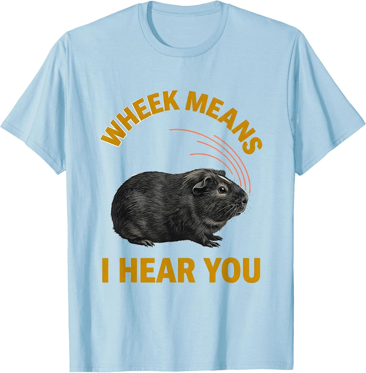 Men's Wheek Means I Hear You Funny Guinea Pig Pet Lover Humor T-Shirt - Baby Blue