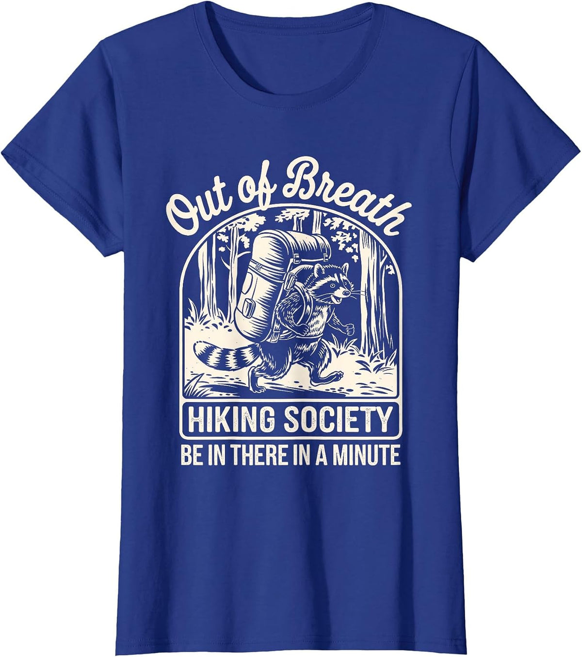 Out of Breath Hiking Society Funny Raccoon Hiker T-Shirt - Royal Blue