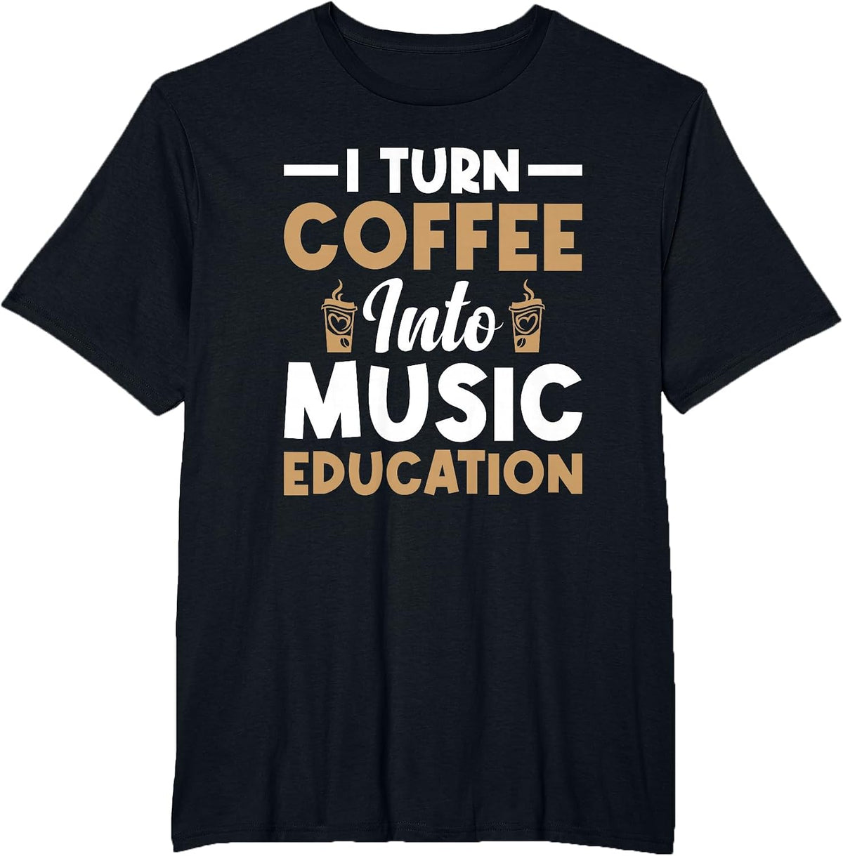 I Turn Coffee Into Music Education Music Teacher T-Shirt - Black