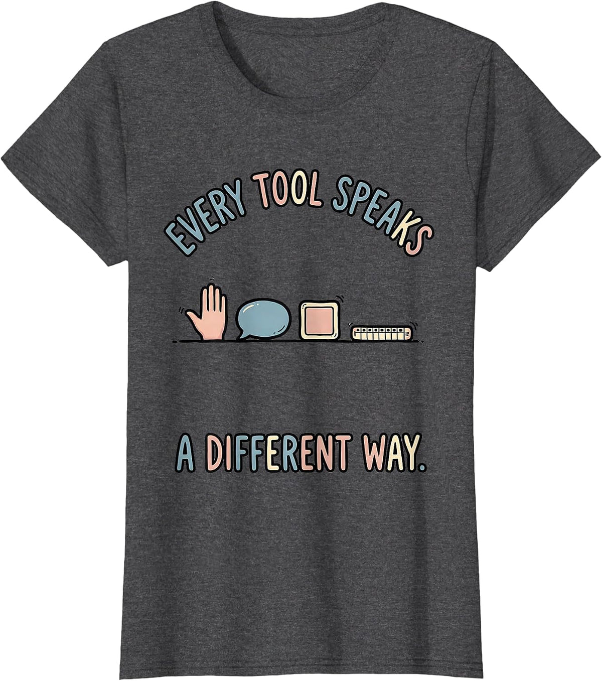 Women's Every Tool Speaks A Different Way Special Education Teacher T-Shirt - Dark Heather Grey