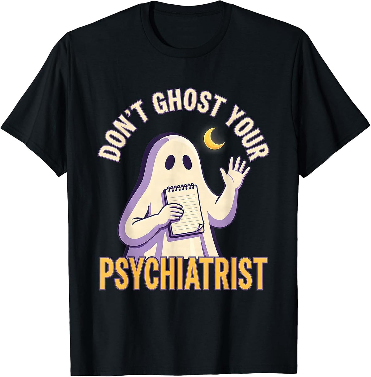 Men's Don't Ghost Your Psychiatrist Funny Mental Health Halloween T-Shirt - Black