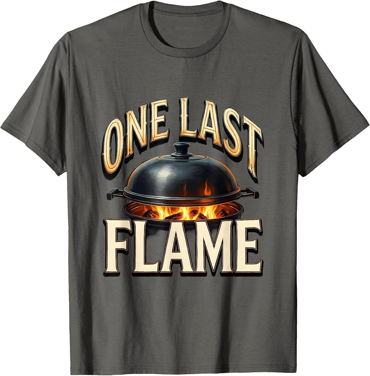 One Last Flame Sign Painter Showcard Grill Dad Last Cookout T-Shirt - Asphalt Grey
