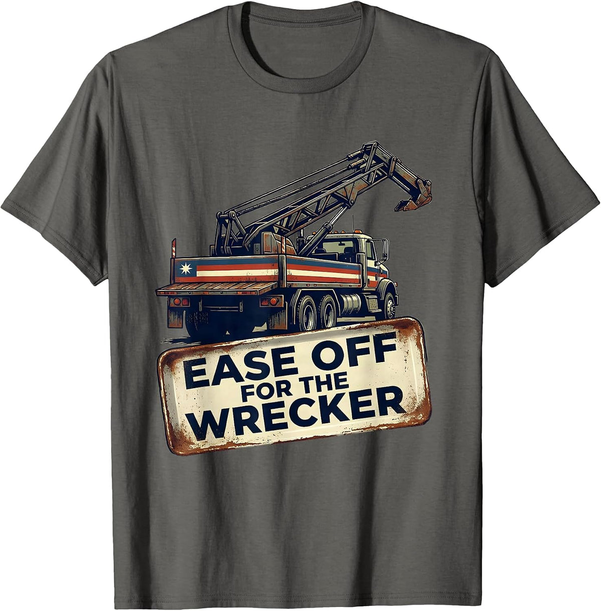 Ease Off For The Wrecker Vintage Patriotic Semi Truck Driver T-Shirt - Asphalt Grey