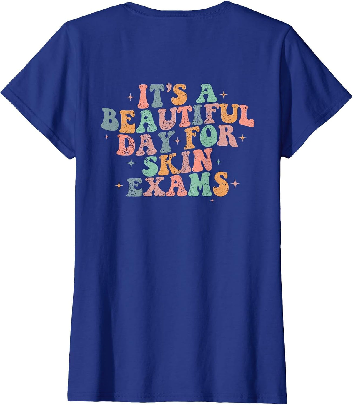 Vintage It's A Beautiful Day for Skin Exams Dermatology T-Shirt - Royal Blue