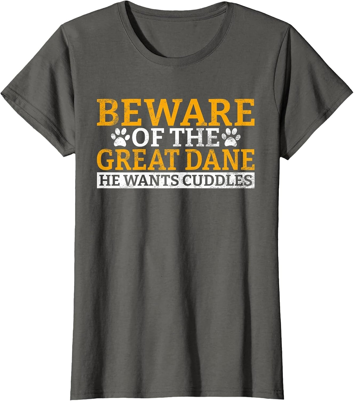 Beware of the Great Dane He Wants Cuddles Great Dane T-Shirt - Asphalt Grey