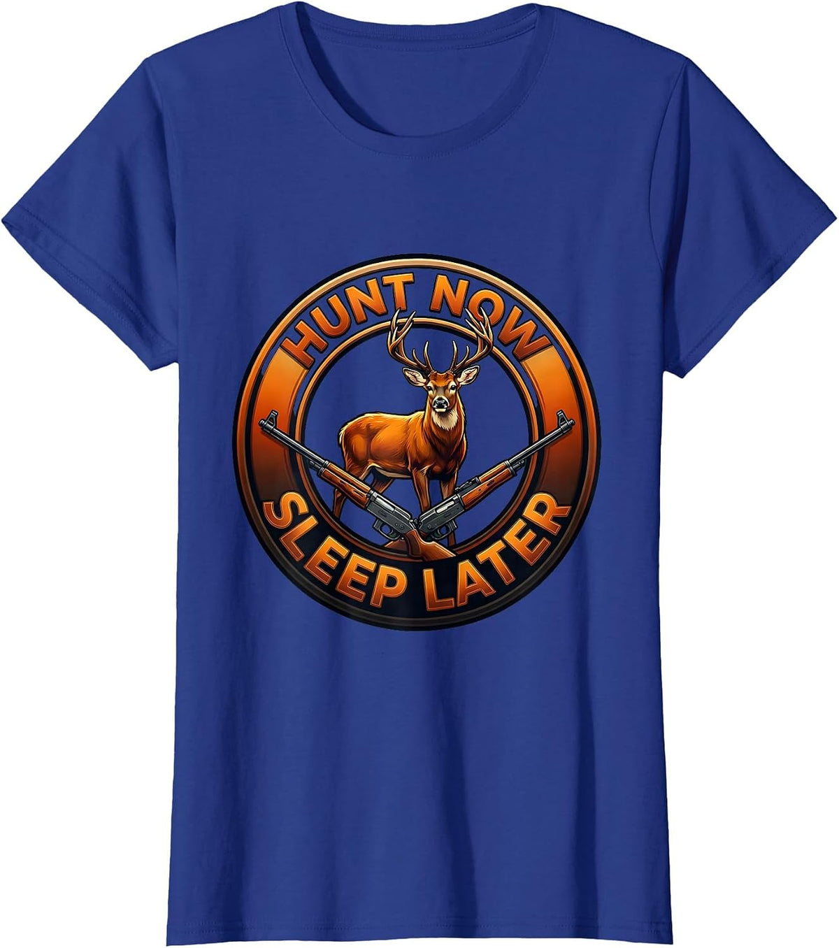 Women's Hunt Now Sleep Later Hunting Graphic Design T-Shirt - Royal Blue