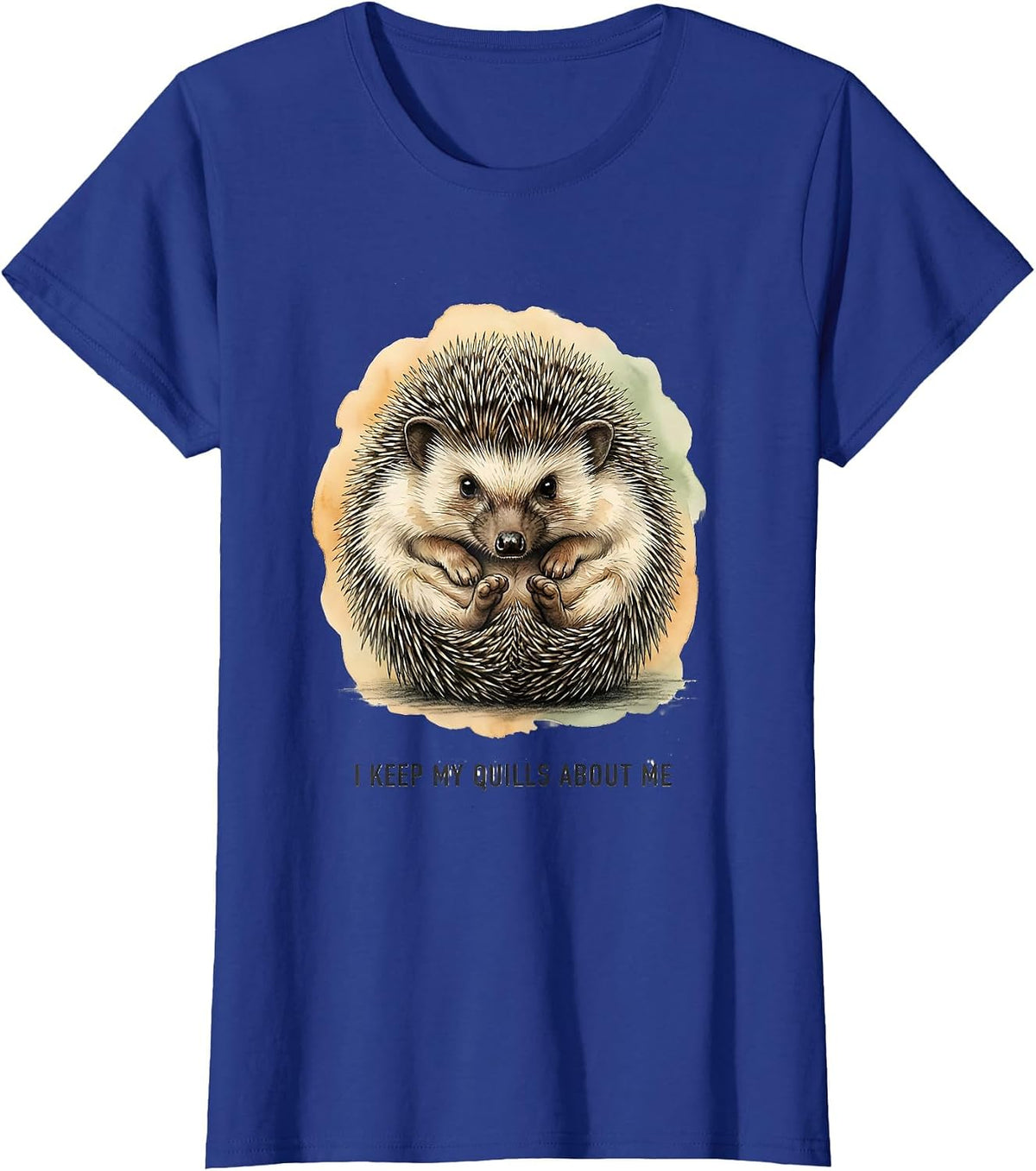 Women's I Keep My Quills About Me Cute Hedgehog Lover Funny Animal T-Shirt - Royal Blue