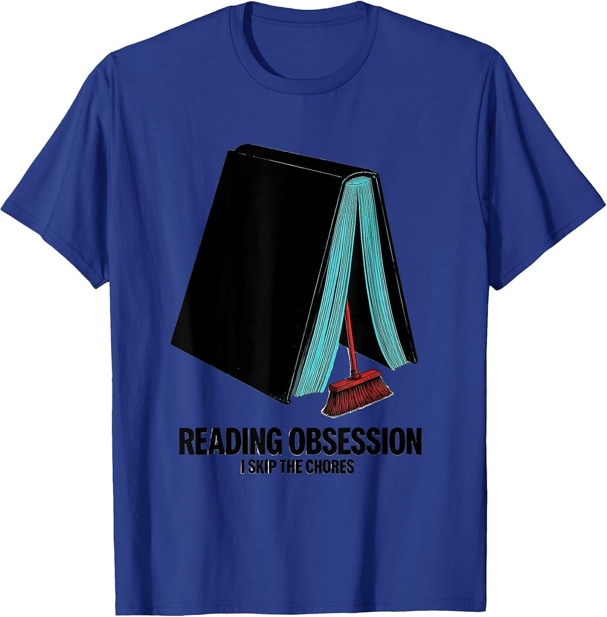 Men's Reading Obsession I Skip The Chores Funny Bookworm Reader T-Shirt - Royal Blue