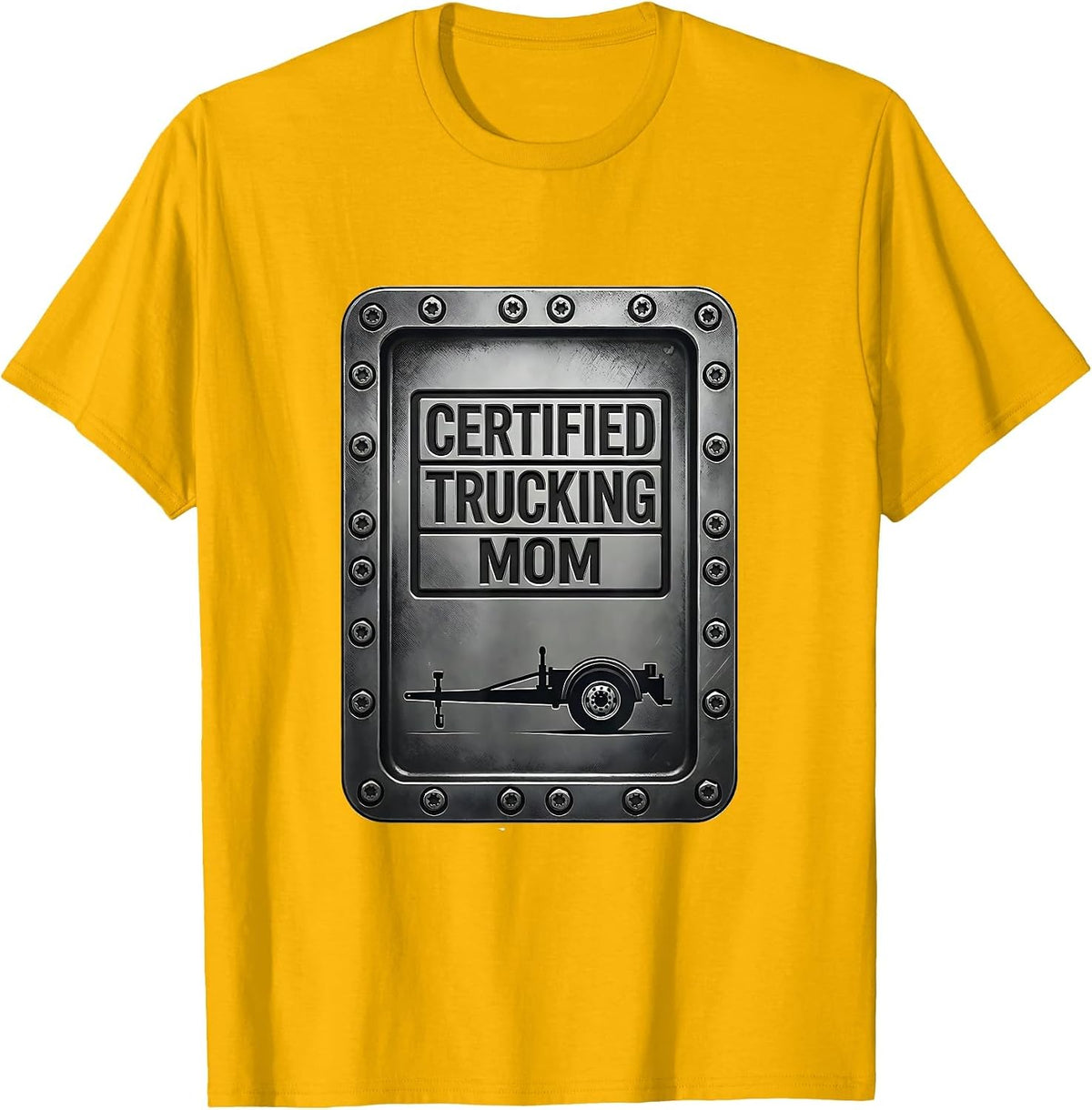 Certified Trucking Mom Funny Trucker Gift Truck Driver T-Shirt - Golden Yellow