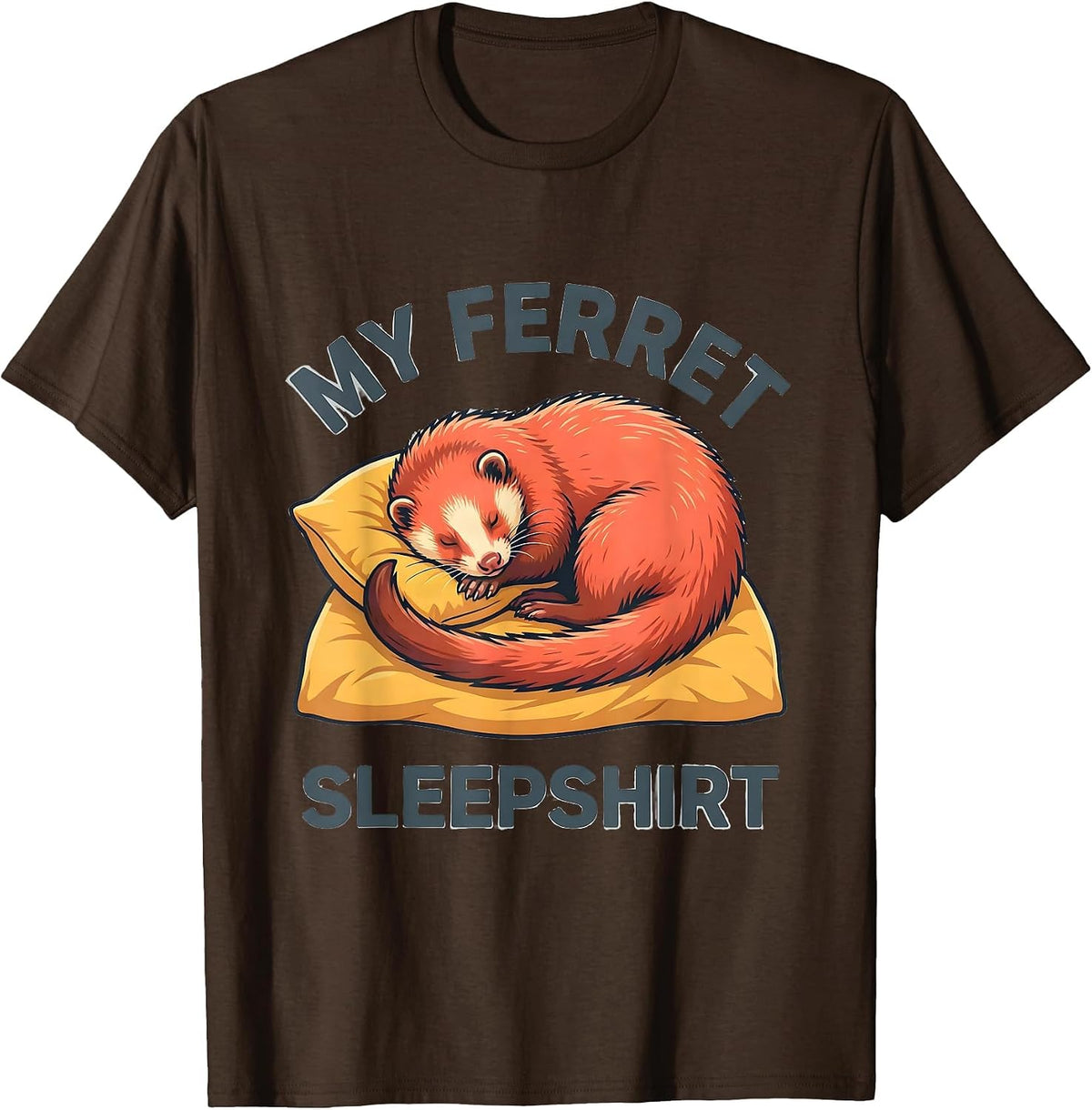 My Ferret Sleepshirt Cute Ferret Lover Pajama Humor T-Shirt - Brown