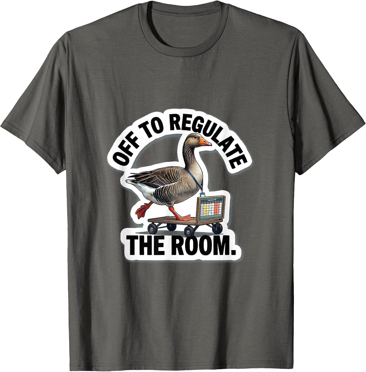 Men's Off To Regulate The Room Funny Mental Health Counselor Goose T-Shirt - Asphalt Grey