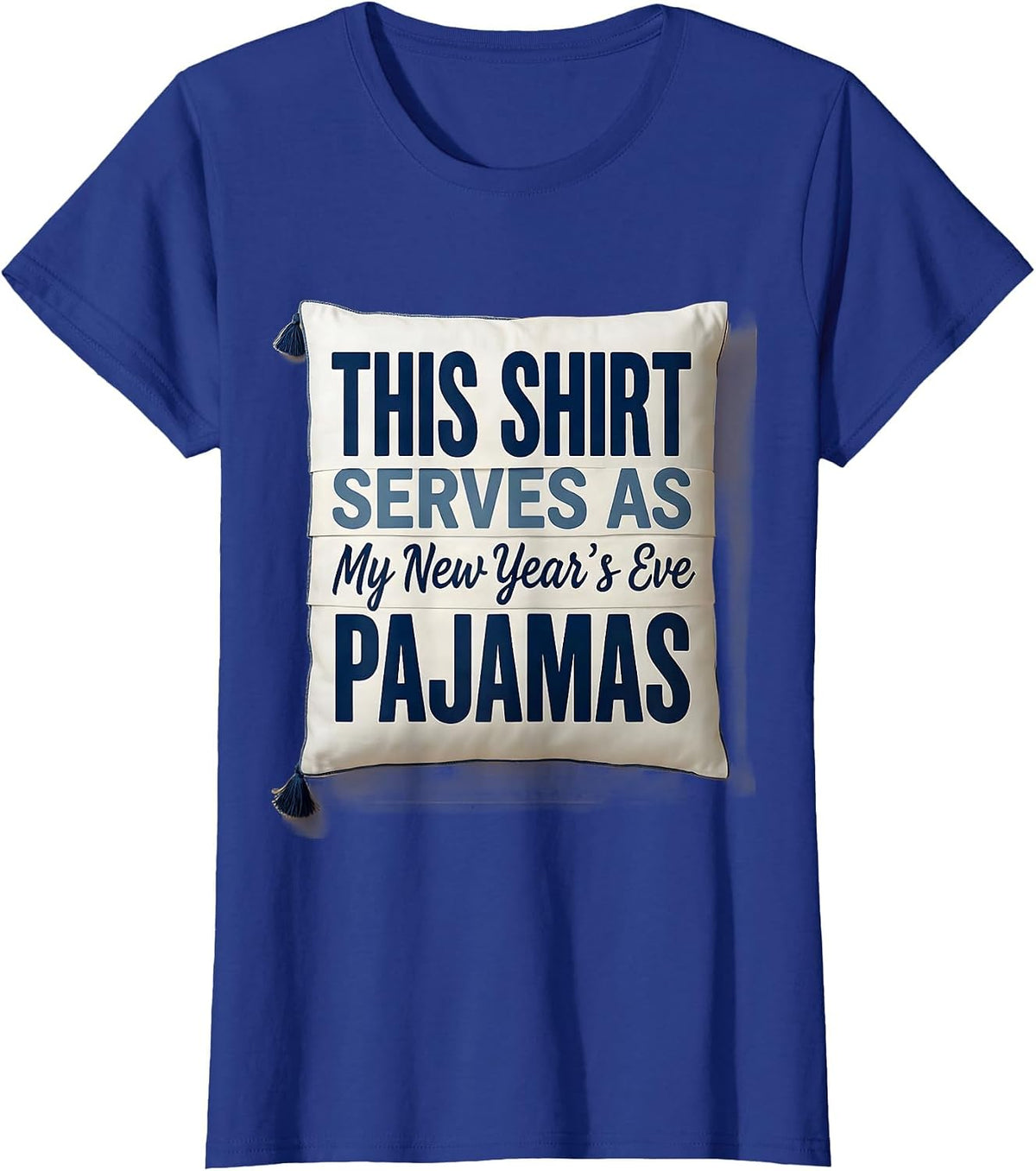 Women's This Shirt Serves As My New Year's Eve Pajamas Funny T-Shirt - Royal Blue
