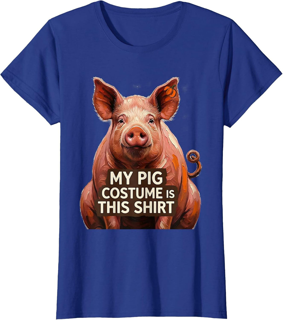 Women's My Pig Costume Is This Shirt Funny Pig Lover Halloween T-Shirt - Royal Blue
