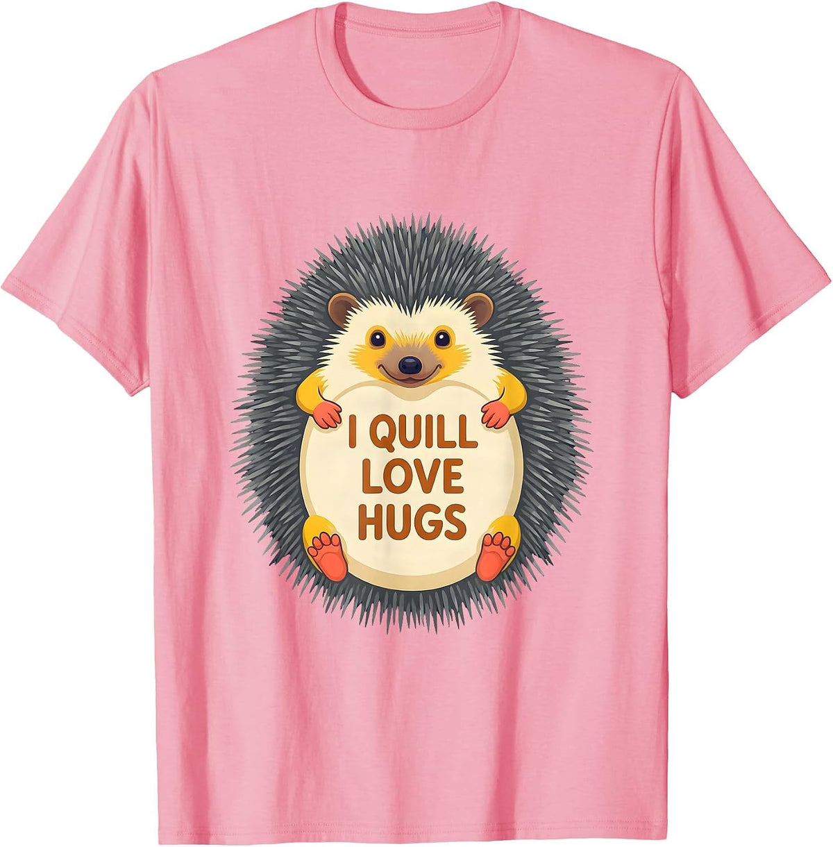 Men's I Quill Love Hugs Funny Hedgehog Lover Whimsical Animal T-Shirt - Pink