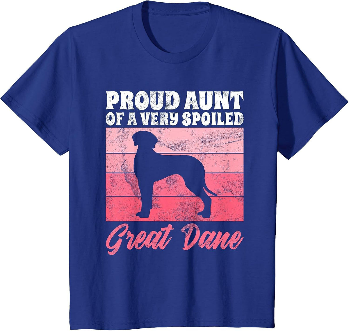 Proud Aunt of a Very Spoiled Great Dane Aunt T-Shirt - Royal Blue