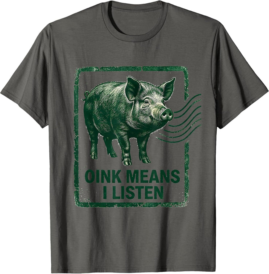 Oink Means I Listen Funny Pet Pig Lover Humor T-Shirt - Asphalt Grey