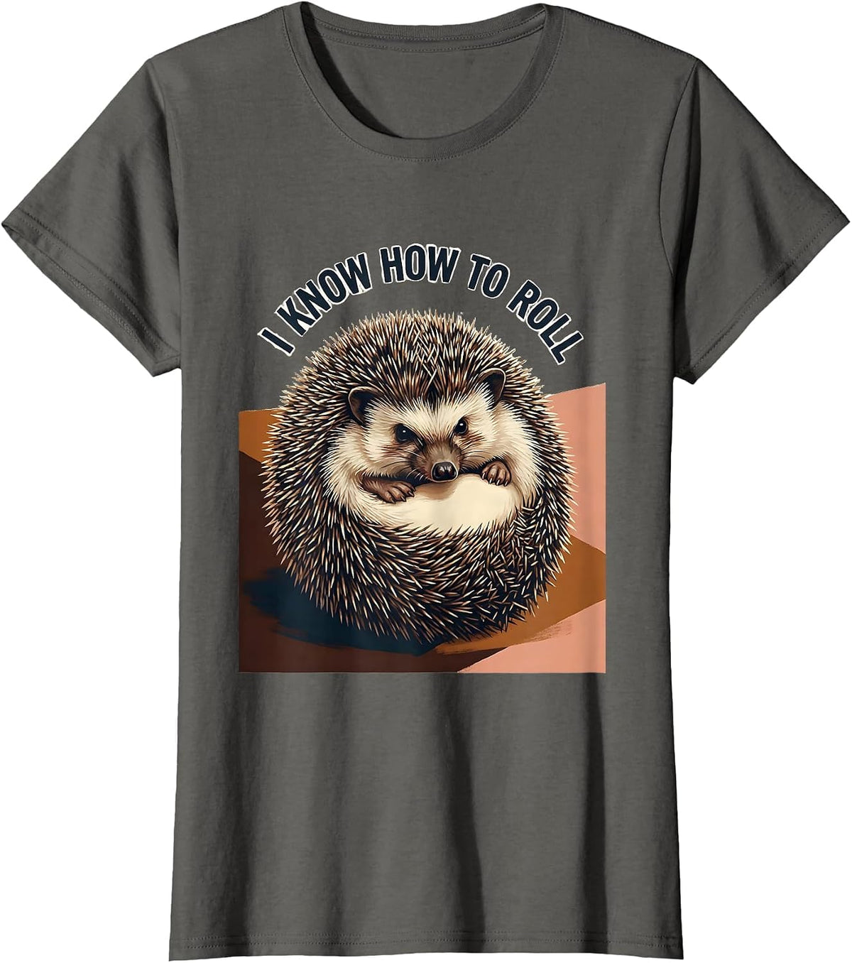 Women's I Know How To Roll Cute Hedgehog Lover Funny Animal Humor T-Shirt - Asphalt Grey