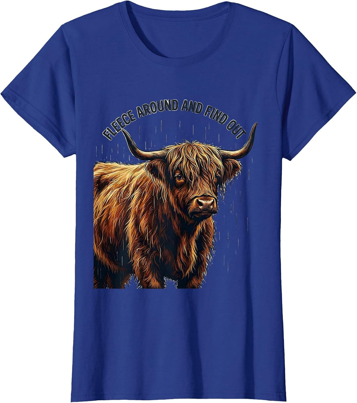 Women's Fleece Around And Find Out Funny Highland Cow Cute Scottish T-Shirt - Royal Blue