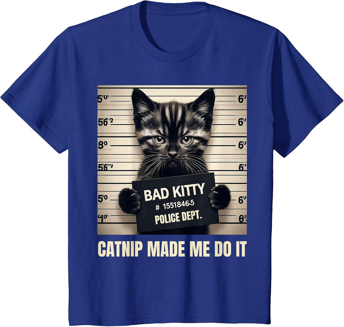 Catnip Made Me Do It Bad Kitty Cat Mugshot T-Shirt - Royal Blue
