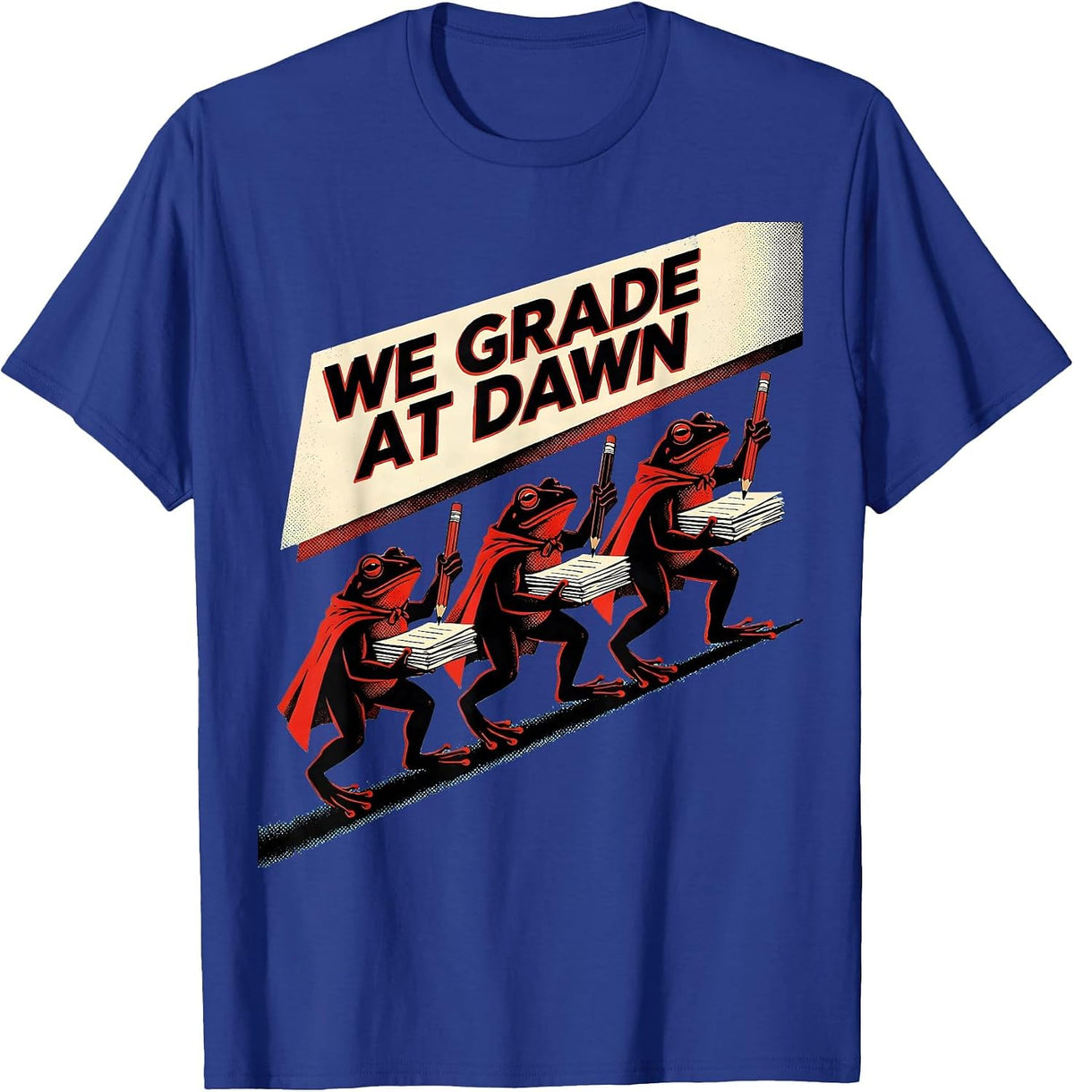 Men's We Grade At Dawn Funny Teacher Frog Back To School T-Shirt - Royal Blue
