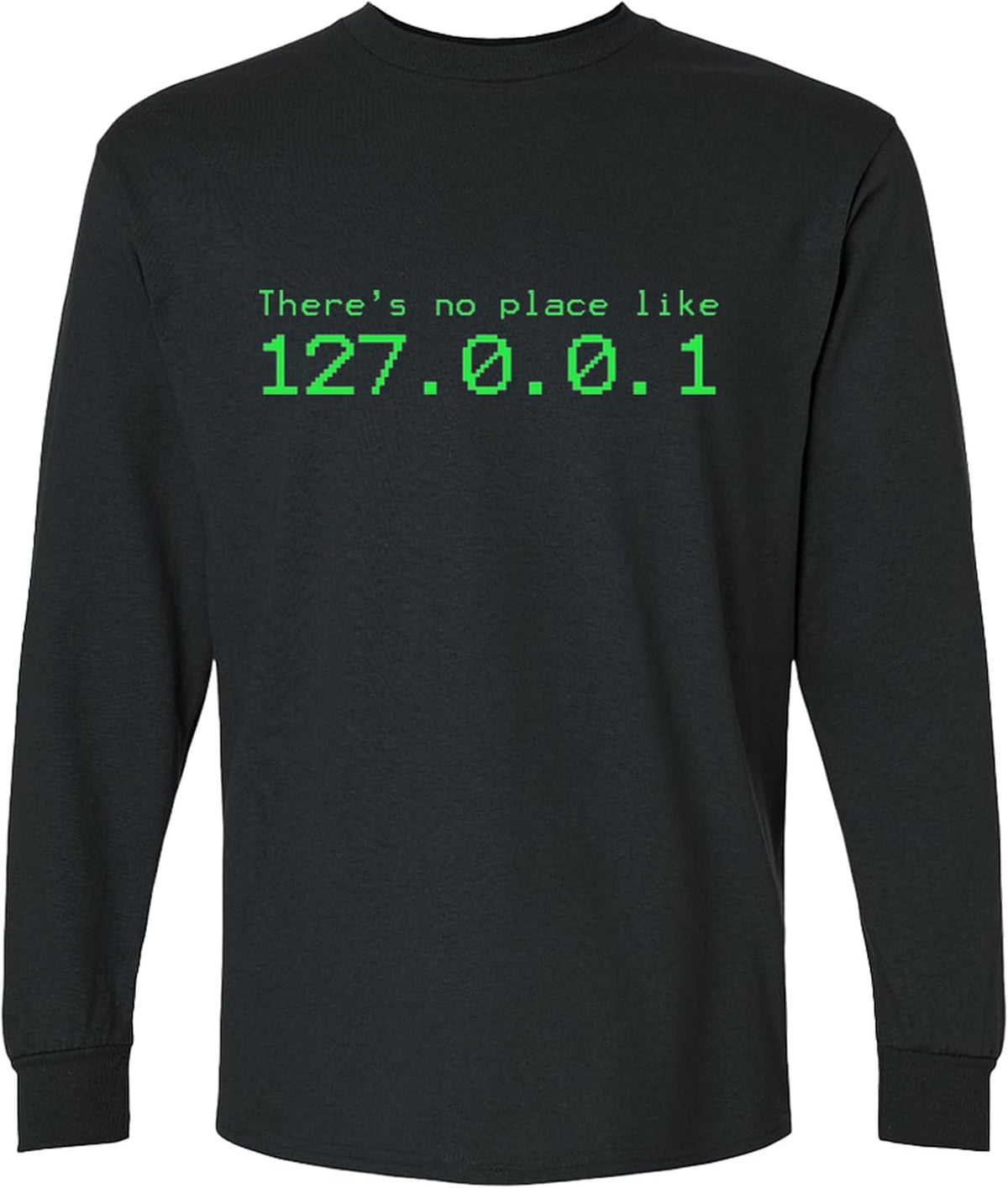 There's No Place Like 127.0.0.1 Long Sleeve T-Shirt Funny Programming Gift for Men Women - Black