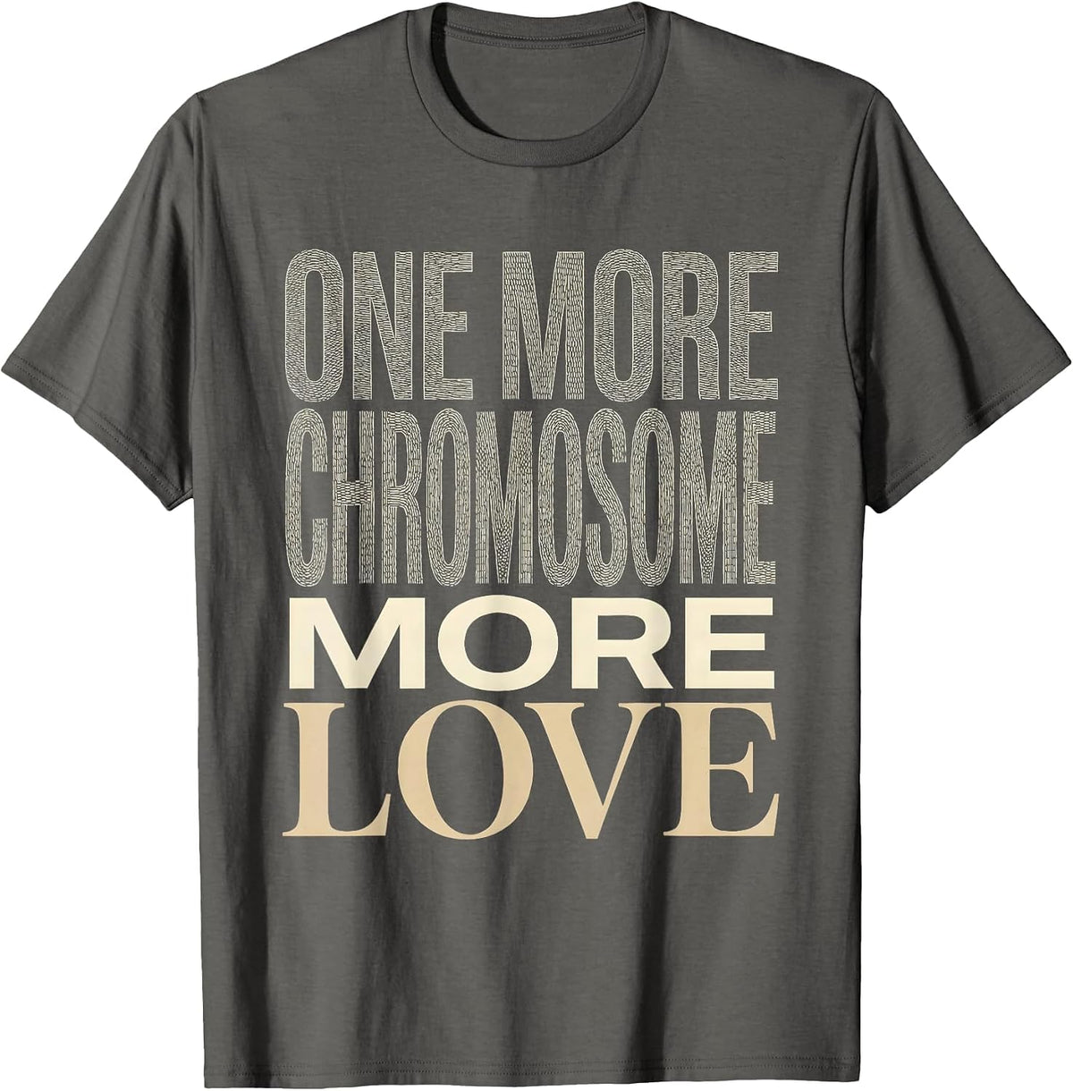 One More Chromosome More Love Down Syndrome Awareness T-Shirt - Asphalt Grey