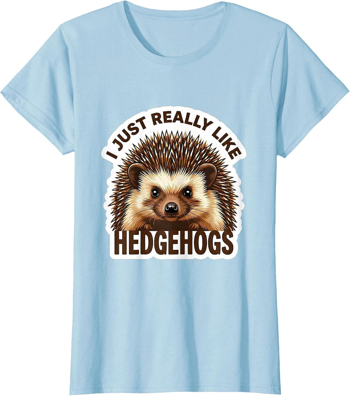 Women's I Just Really Like Hedgehogs Funny Hedgehog Novelty Animal T-Shirt - Baby Blue