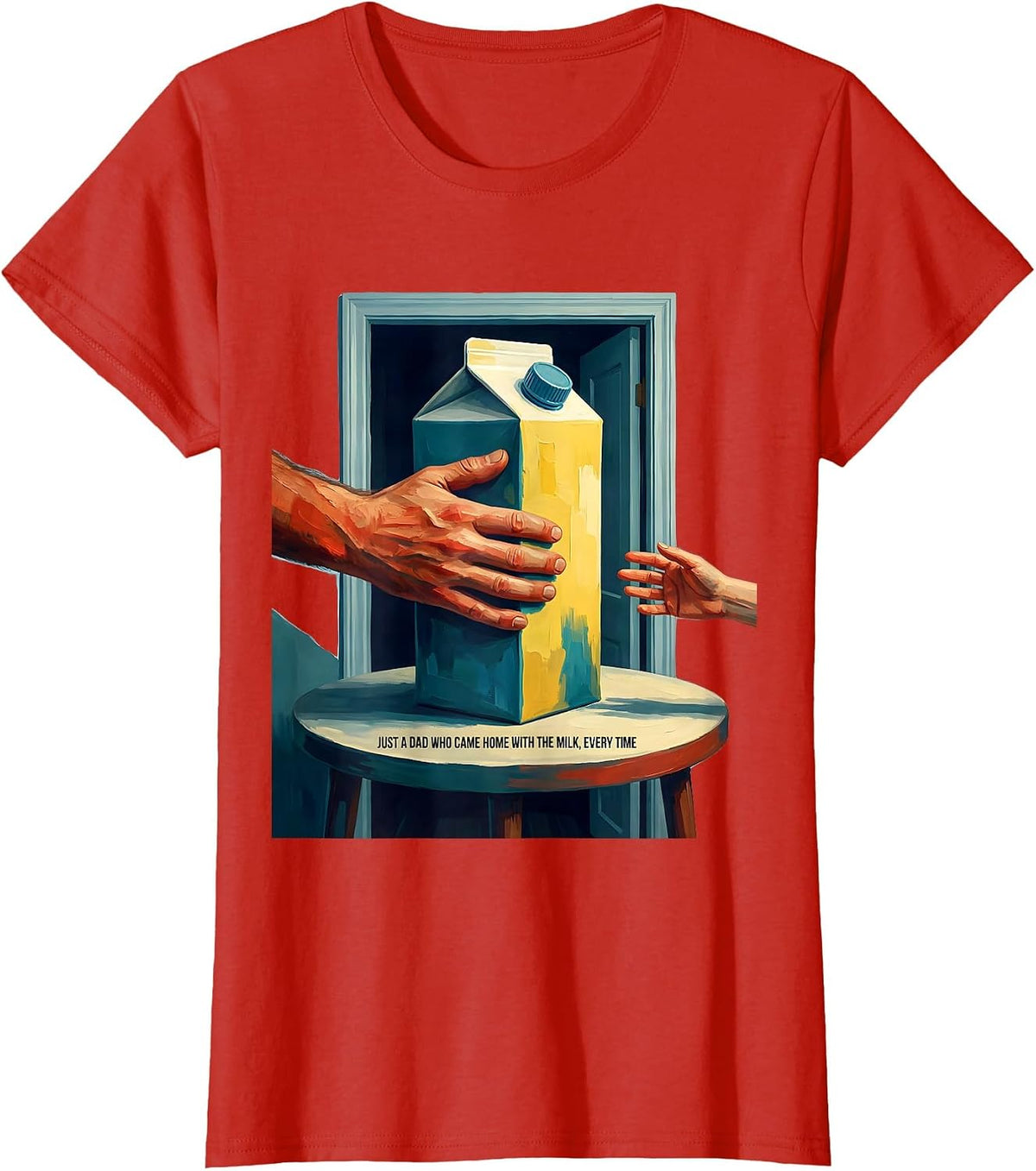 Just A Dad Who Came Home With The Milk, Every Time Funny T-Shirt - Red