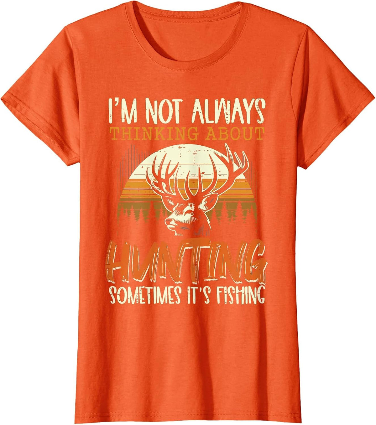 Not Always Thinking Hunting Fishing Funny Men Women Kids T-Shirt, Women, Orange, 3X-Large - As Pictured