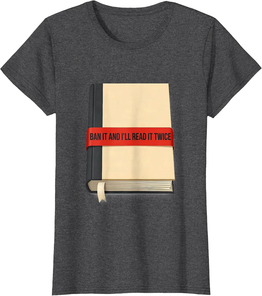 Women's Ban It And I'll Read It Twice Book Lover Library Humor T-Shirt - Dark Heather Grey
