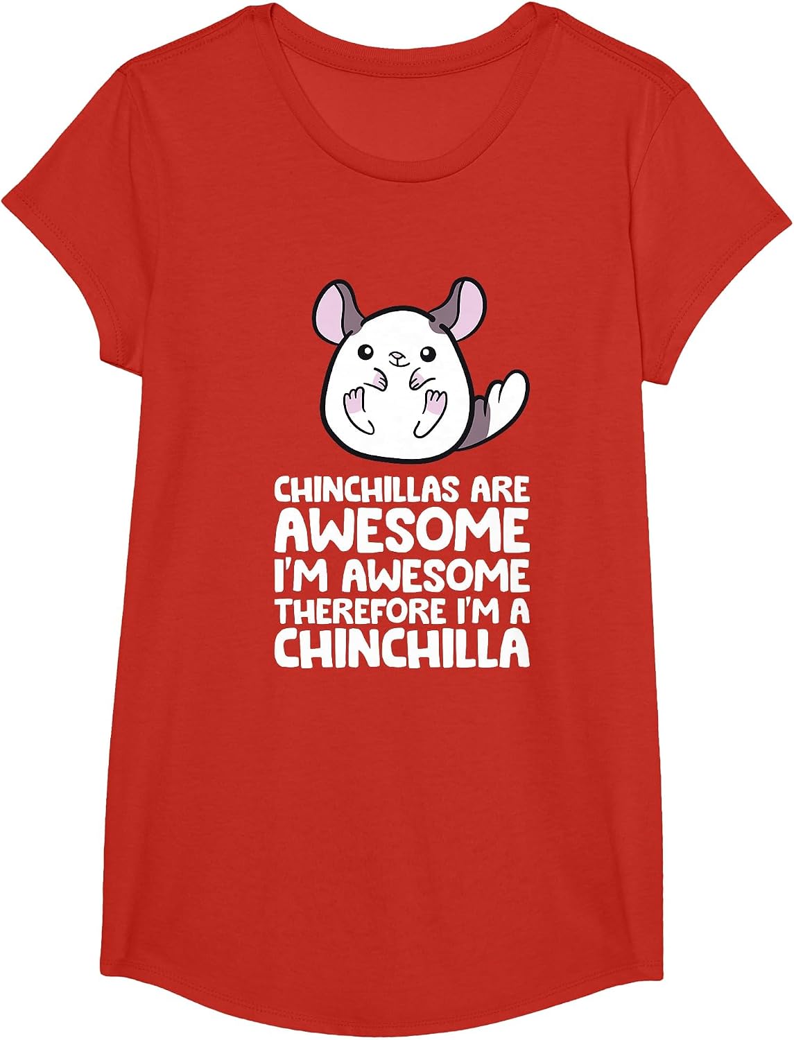 Chinchillas are Awesome Therefore I'm A Chinchilla T-Shirt - Girls Red