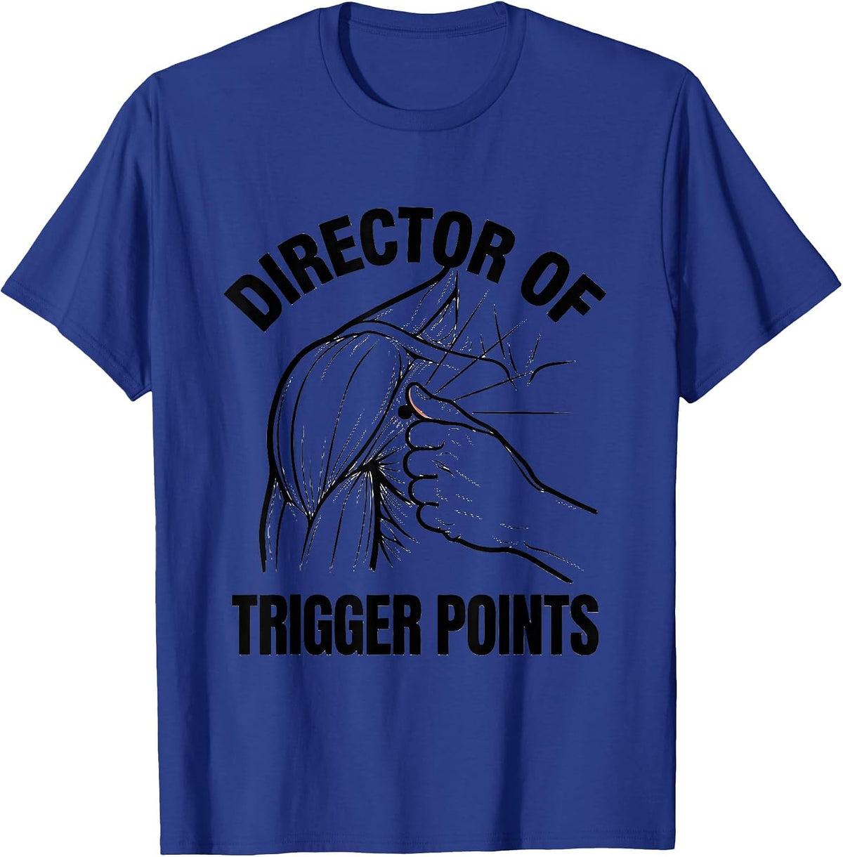 Director of Trigger Points Funny Massage Therapist T-Shirt - Royal Blue