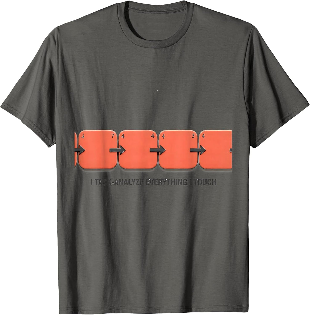 Men's I Task-Analyze Everything I Touch Special Education Teacher T-Shirt - Asphalt Grey