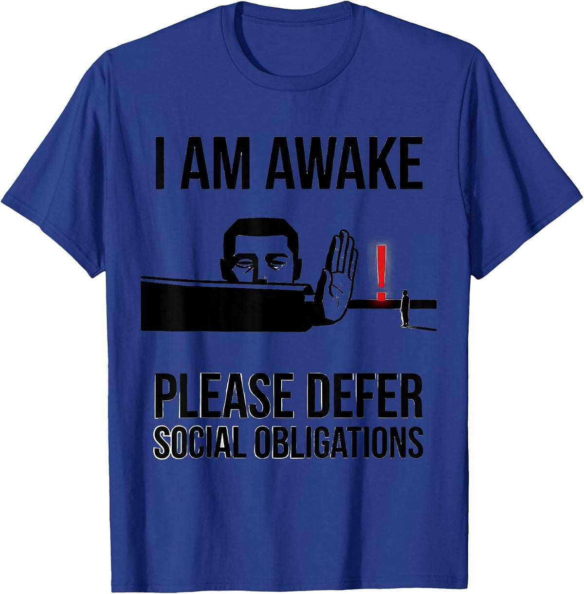 Men's I Am Awake Please Defer Social Obligations Funny T-Shirt - Royal Blue
