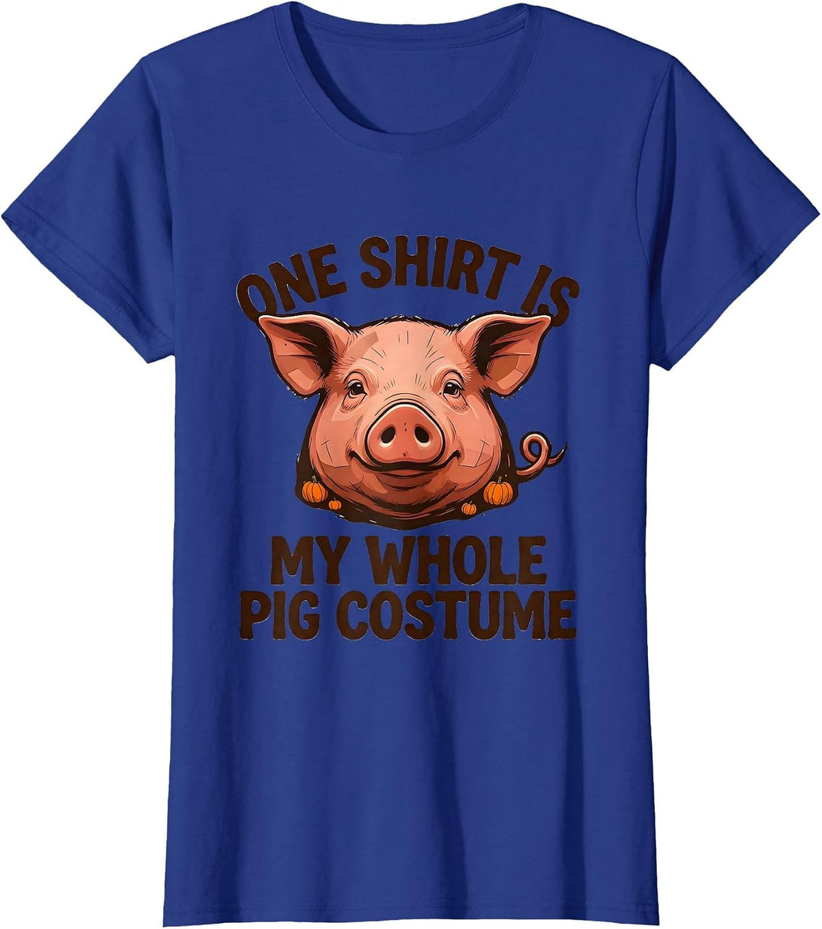 Women's One Shirt Is My Whole Pig Costume Funny Pig Lover Halloween T-Shirt - Royal Blue