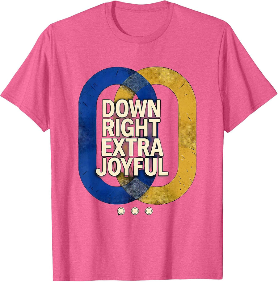 Down Right Extra Joyful Heartfelt Down Syndrome Awareness T-Shirt - Pink Heather