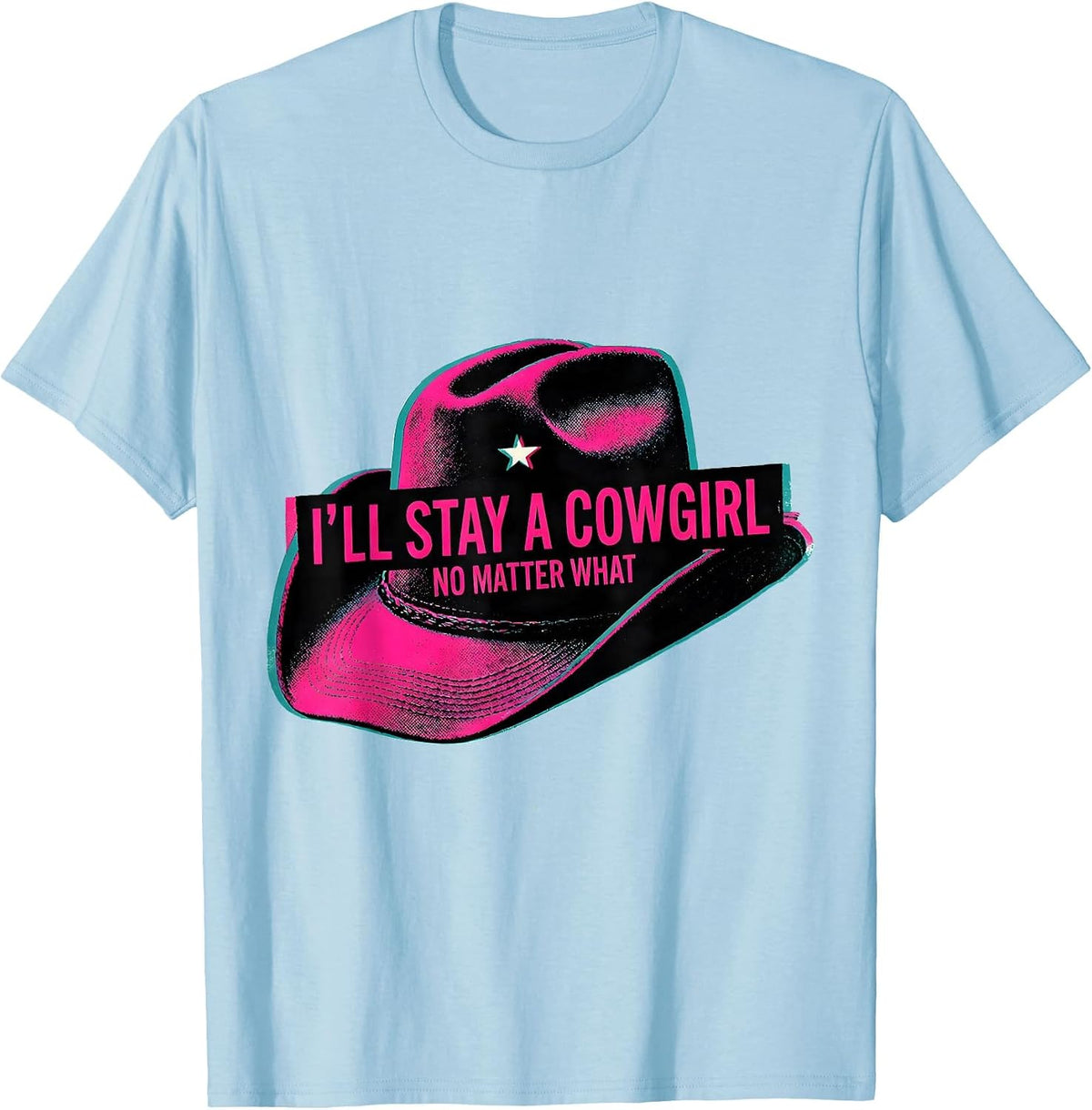 Men's I'll Stay A Cowgirl, No Matter What Funny Western Rodeo T-Shirt - Baby Blue
