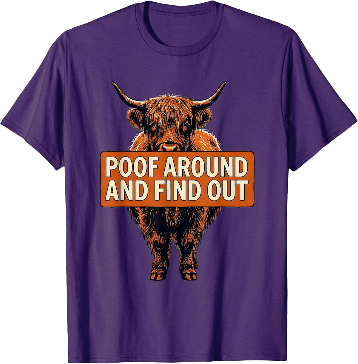Poof Around And Find Out Funny Highland Cow Cute Scottish T-Shirt - Purple