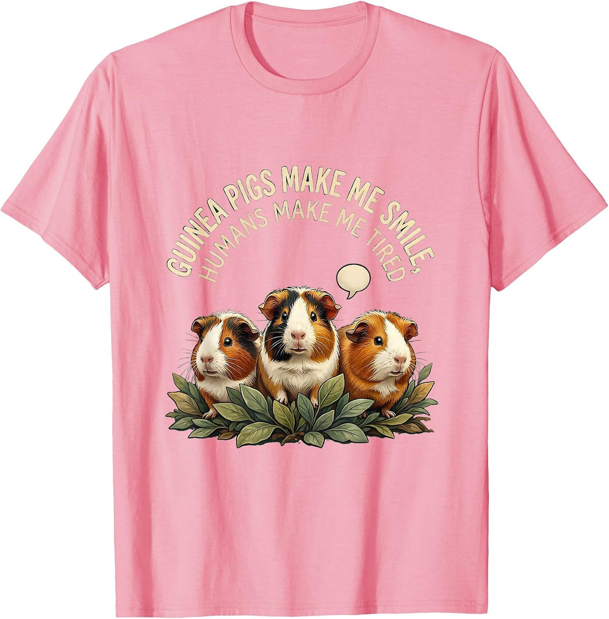 Guinea Pigs Make Me Smile Humans Make Me Tired Pet Lover T-Shirt - Pink