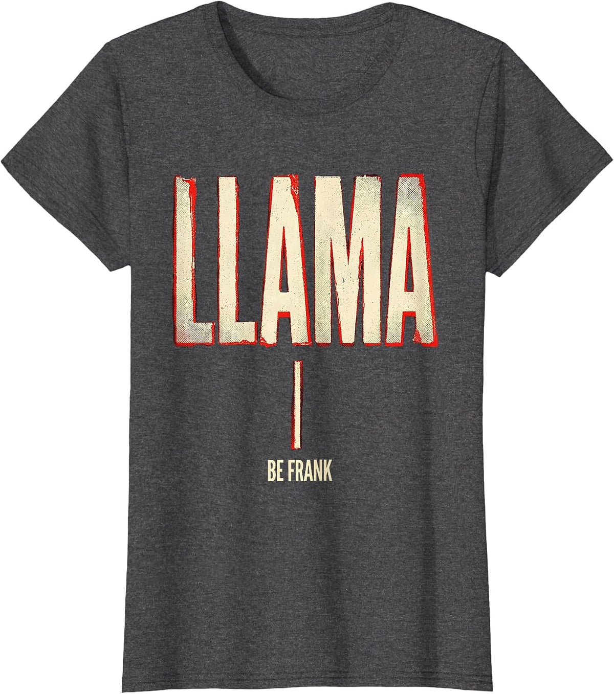 Women's Llama Be Frank Funny Alpaca Pun Novelty Humor T-Shirt - Dark Heather Grey