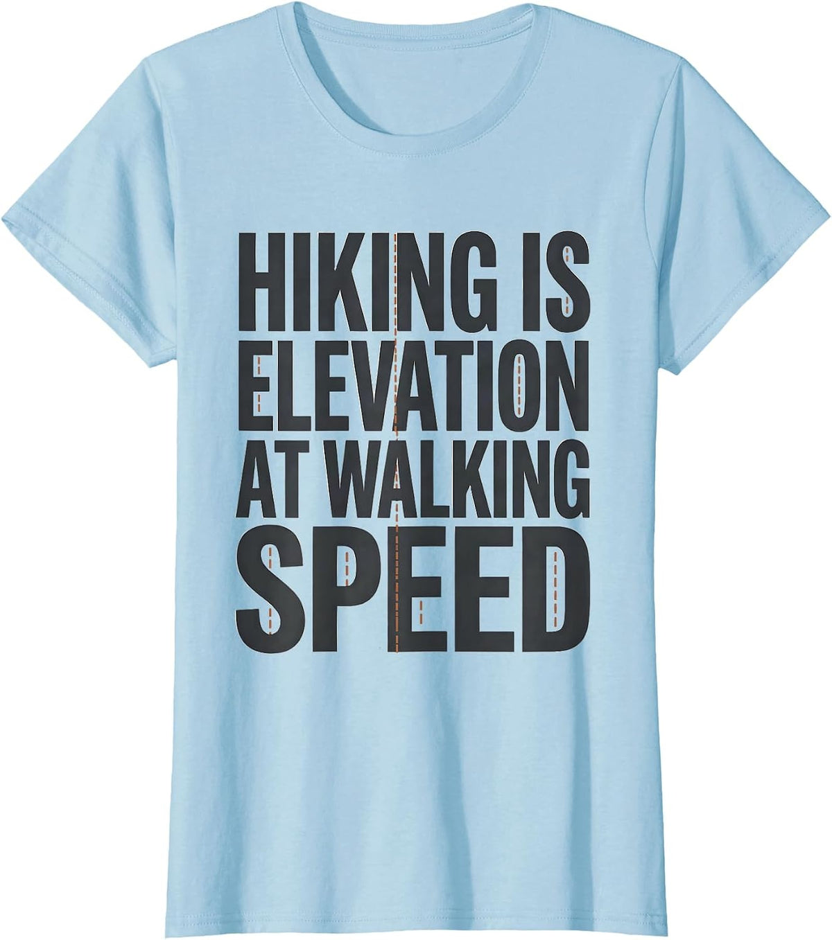 Hiking Is Elevation At Walking Speed Funny Hiker Humor T-Shirt - Baby Blue