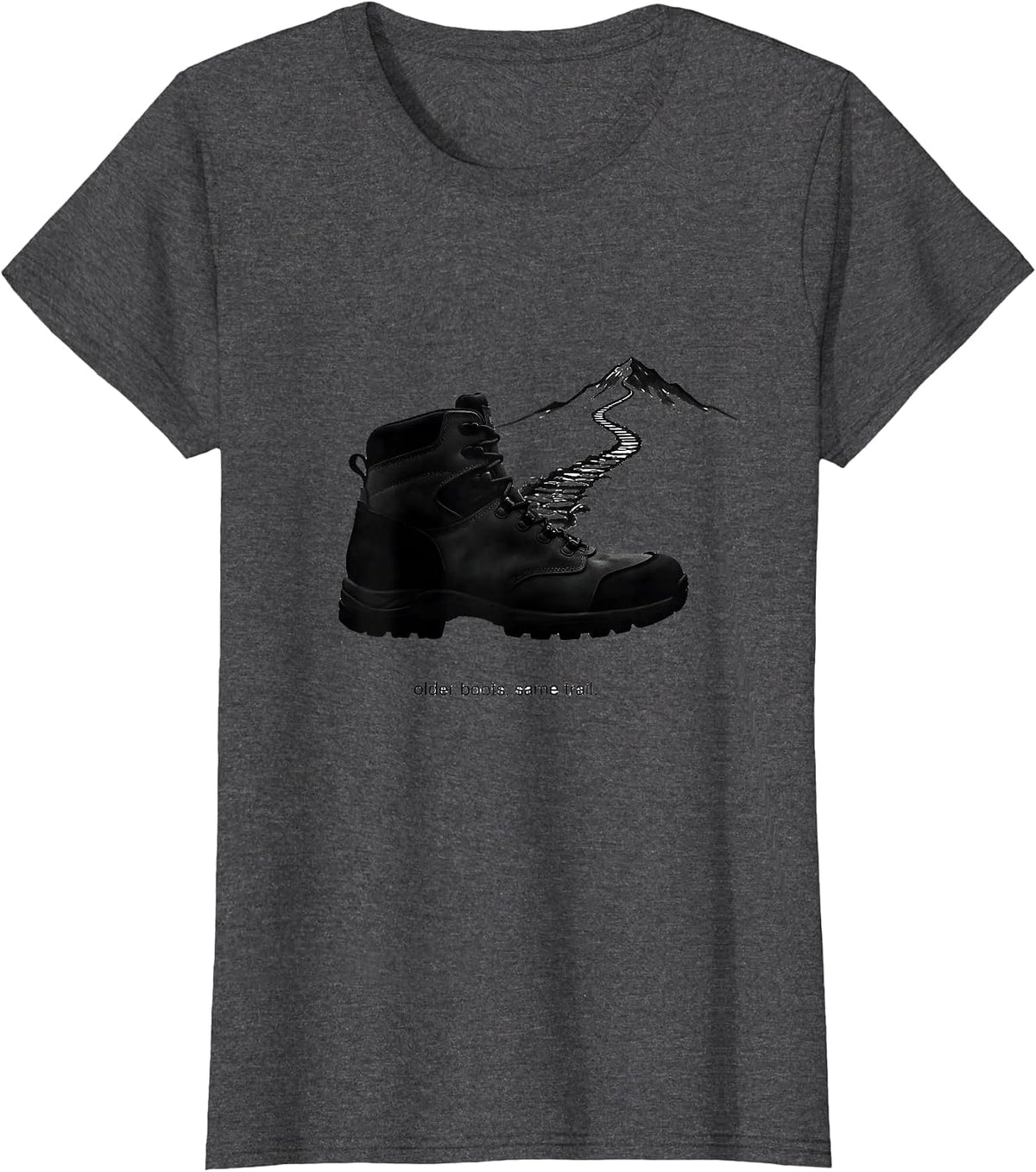Women's older boots, same trail Funny Hiking Dad Joke Mountain Hiker T-Shirt - Dark Heather Grey